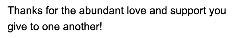 Thanks for the abundant love and support you give to one another!