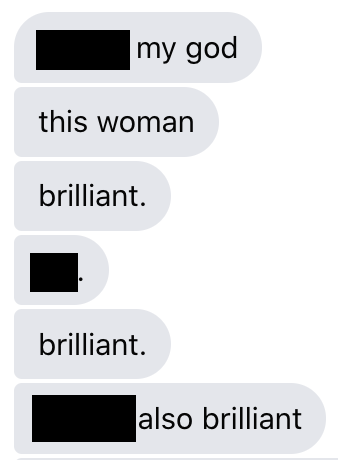 my god. this woman. brilliant. ___.  brilliant. ___ also brilliant.